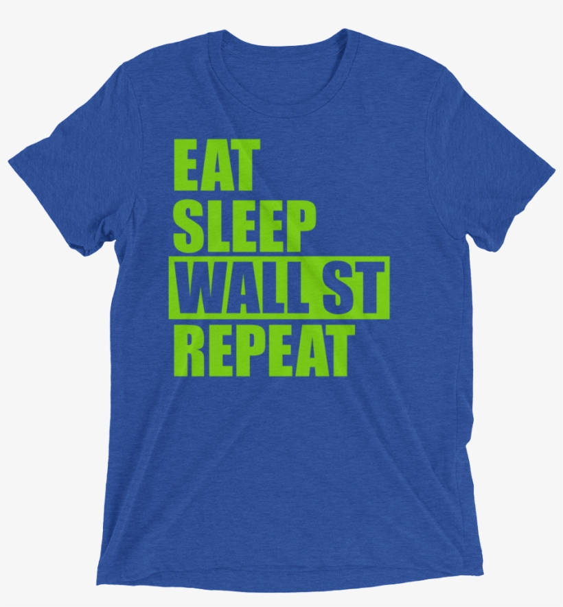 Unisex Eat, Sleep, Wall St, Repeat - Active Shirt, transparent png download