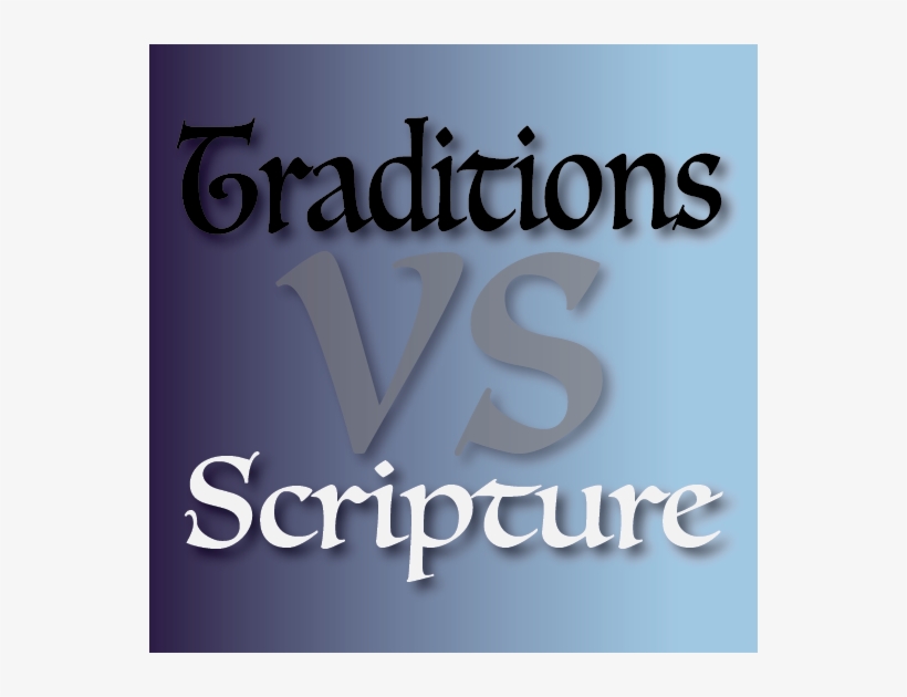 Do Traditions Help Or Detract From Scripture - Bible, transparent png download
