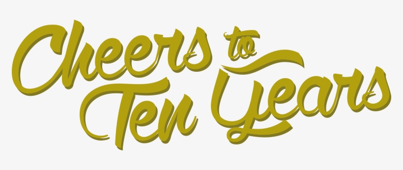 Cheers To Ten Yeras No Background - Cheers To Ten Years, transparent png download
