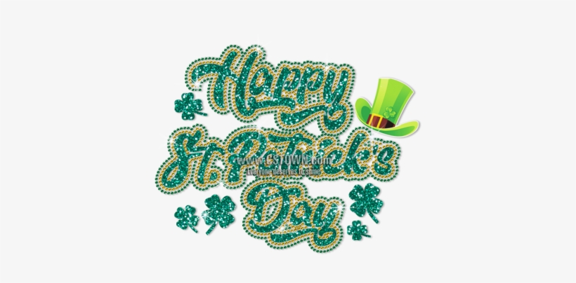 Glitter Happy Saint Patricks Day Rhinestone Transfer - Happy Saint Patricks Day!, transparent png download