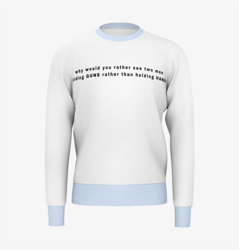 Why Would You Rather See Two Men Holding Guns Rather - Sweater, transparent png download
