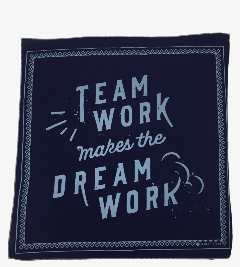 'teamwork Makes The Dream Work' Bandana - Teamworks Make A Dream Works, transparent png download