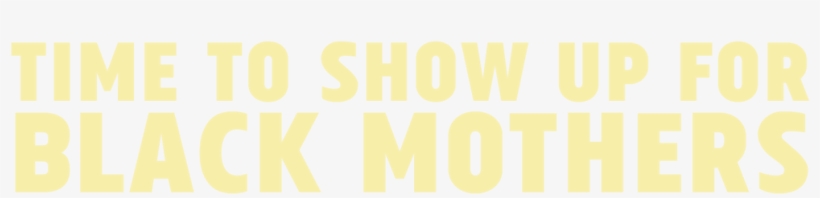 Show-up For Black Mothers Summit, 3/27/18 Austin Area - Beige, transparent png download