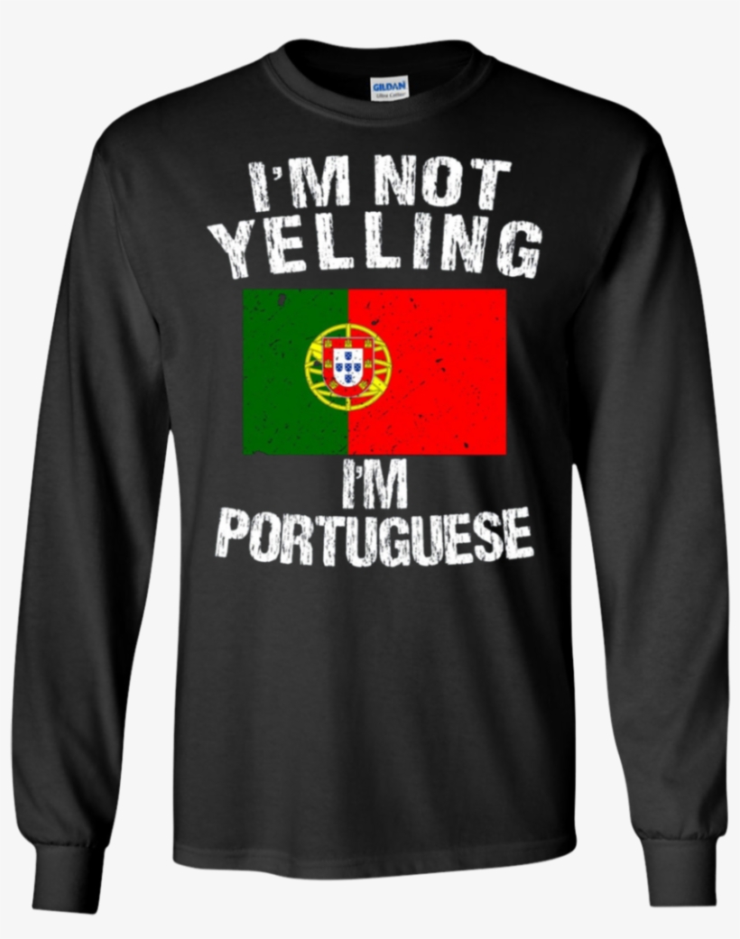 I'm Not Yelling Portuguese Portugal Flag Apparel - All Gave Some Some Gave All 9-11-2001 16 Years Anniversary, transparent png download
