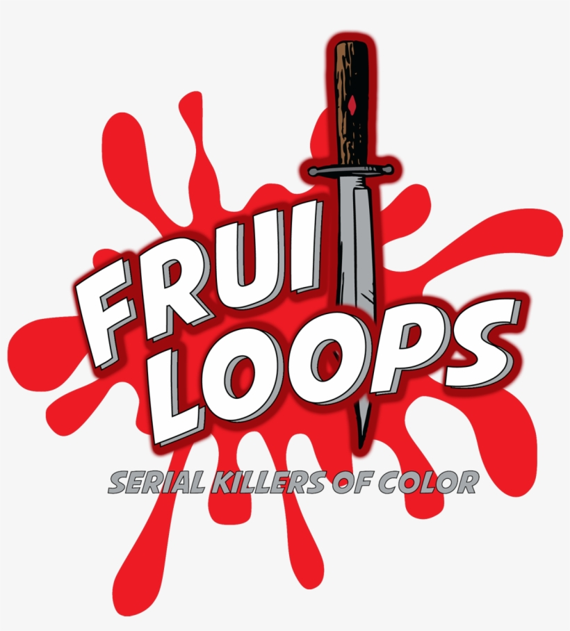 Fruitloops - Fruitloops: Serial Killers Of Color, transparent png download