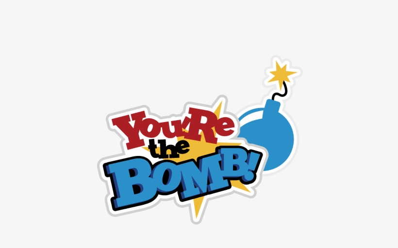 You Re The Bomb Svg Scrapbook Title Boy Svg Scrapbook - Your The Bomb, transparent png download
