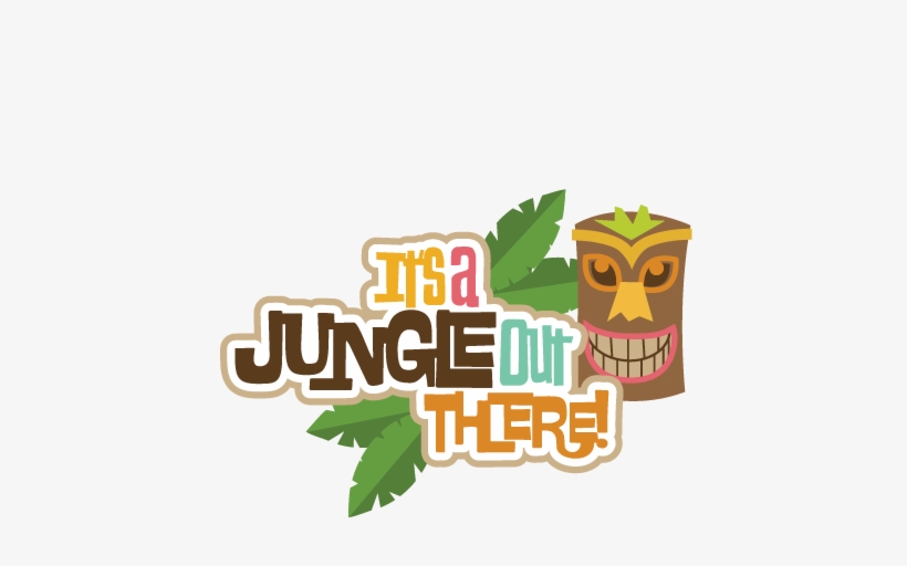 Download It S A Jungle Out There Svg Scrapbook Title Tropical It S A Jungle Out There Title Transparent Png 432x432 Free Download On Nicepng