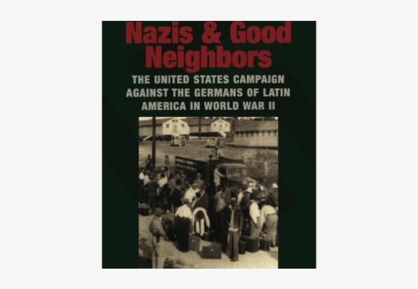 Nazis And Good Neighbors - Nazis And Good Neighbors By Max Paul Friedman, transparent png download