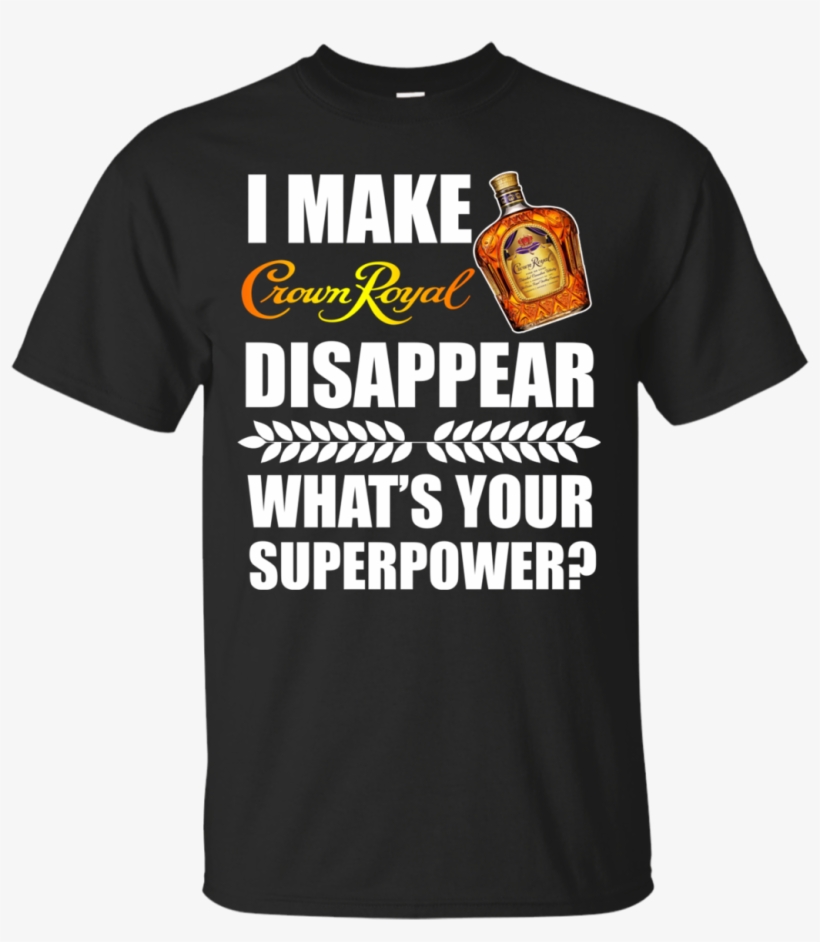 I Make Crown Royal - Dirty Hands Clean Money T Shirt, transparent png download