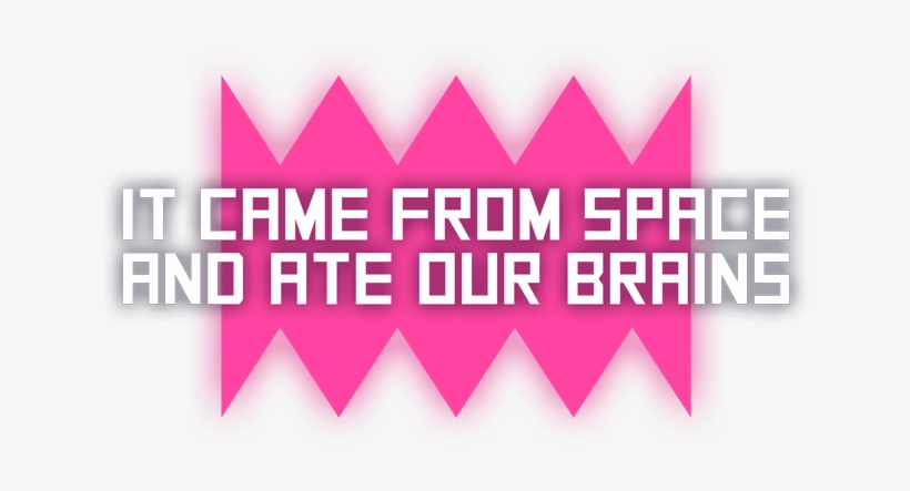Came From Space And Ate Our Brains Logo, transparent png download