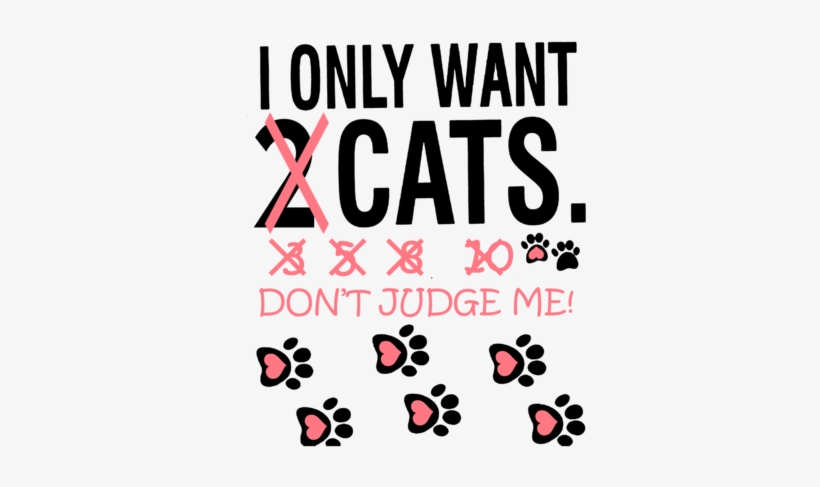 Only Want 2 Cat Don T Judge Me, transparent png download
