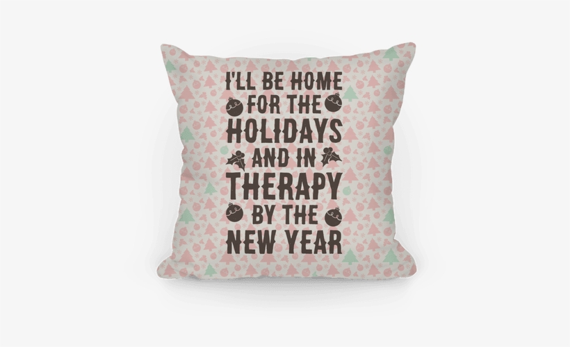 Pillow14in Whi Z1 T I Ll Be Home For The Holidays And - New Year, transparent png download