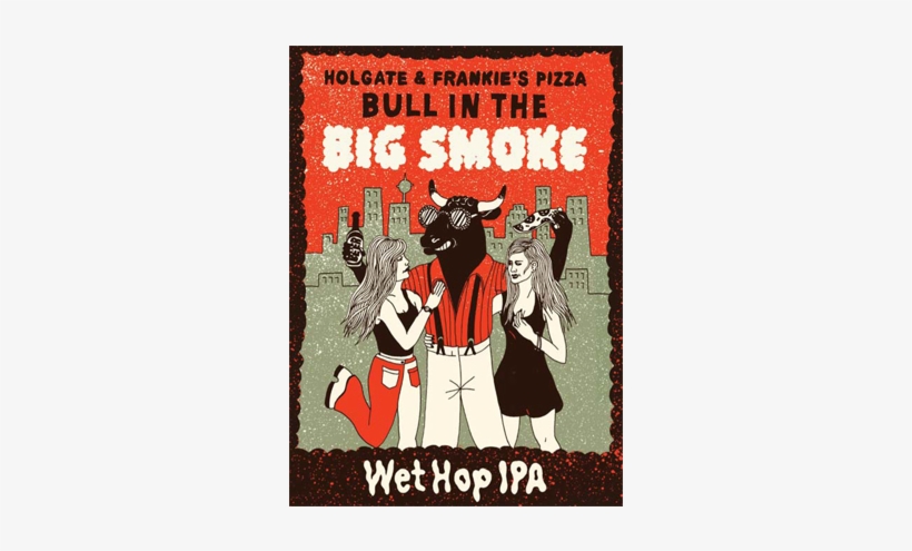 Beer Holgate Brewhouse & Frankie's Bull In The Big - Poster, transparent png download