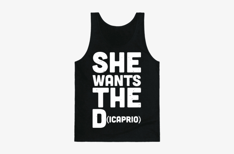 She Wants The Dicaprio - If You Can T Handle Me When Im Bulking, transparent png download
