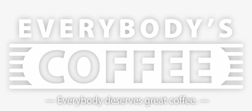 Everybody Deserves Great Coffee - Everybody's Coffee, transparent png download