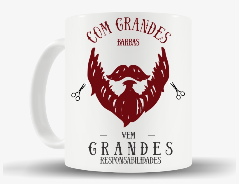 Caneca Barba - Canecas Express - Hey Shabby Me With Great Beard Comes Great Responsibility, transparent png download