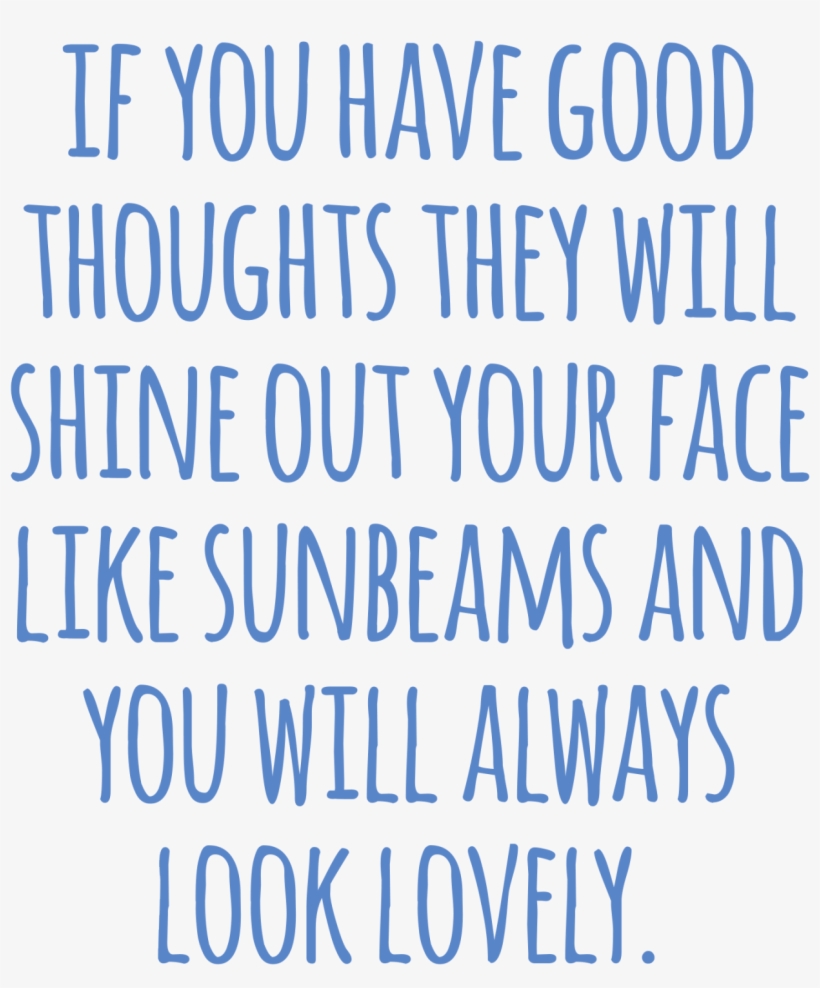 “if You Have Good Thoughts They Will Shine Out Your - If You Have Good Thoughts They Will Shine On, transparent png download
