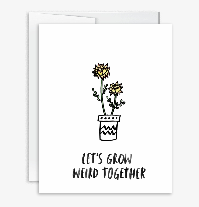 Watercolor Flower Let's Grow Weird Together Greeting - Cartoon, transparent png download