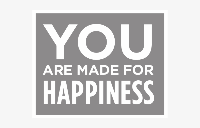 You Are Made For Happiness - Happiness: How To Achieve It, transparent png download