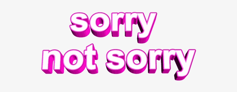 Report Abuse - Sorry Not Sorry Png, transparent png download