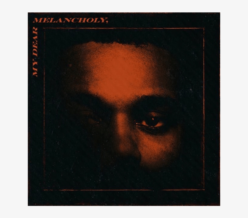 The 'old' Weeknd Is Back - Dear Melancholy The Weeknd My Dear, transparent png download