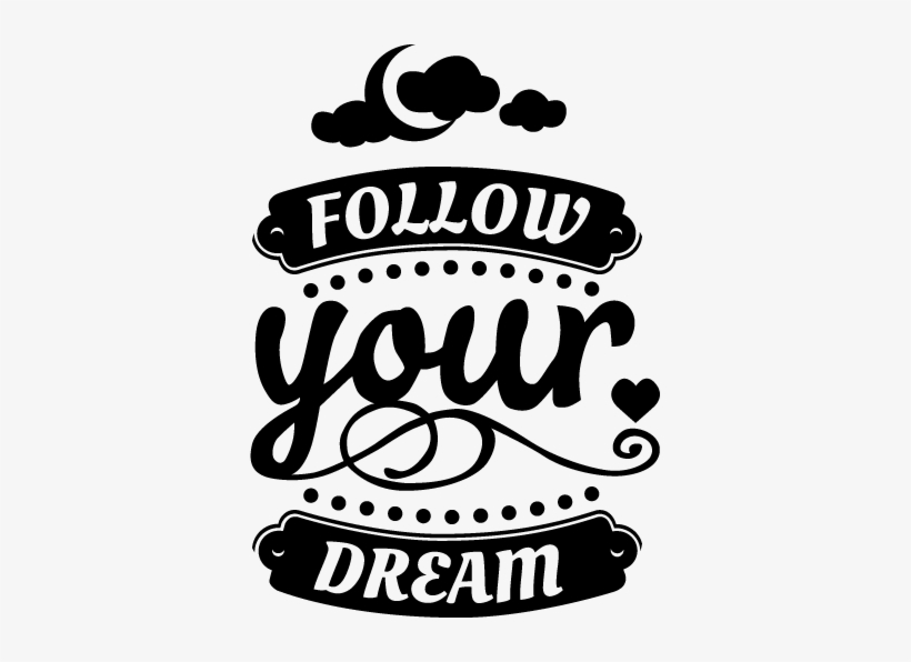Follow Your Dream Wall Sticker - 'follow Your Dreams' Wall Sticker, transparent png download