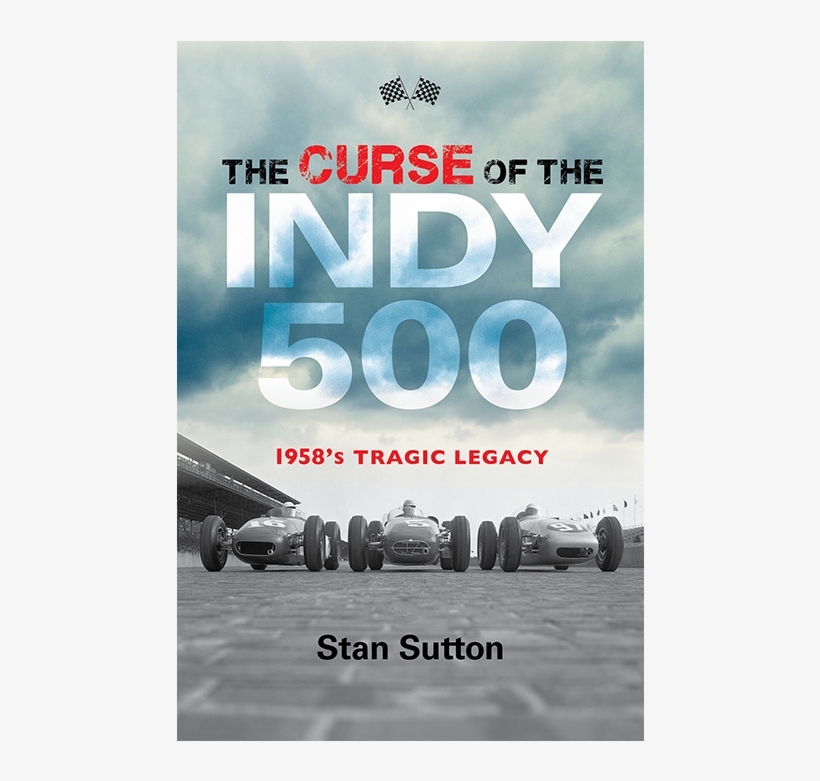 The Curse Of The Indy - Curse Of The Indy 500: 1958's Tragic Legacy, transparent png download