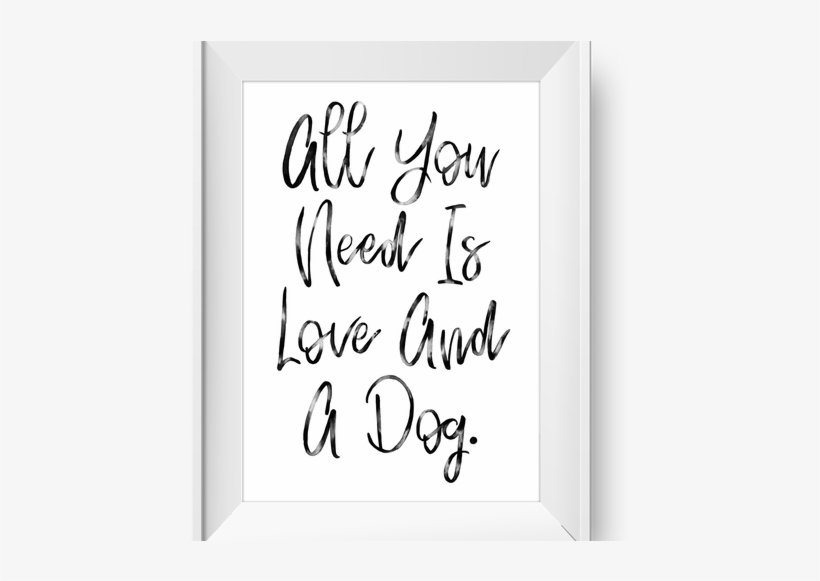 'all You Need Is Love & A Dog' Watercolor Art Print - Watercolor Painting, transparent png download