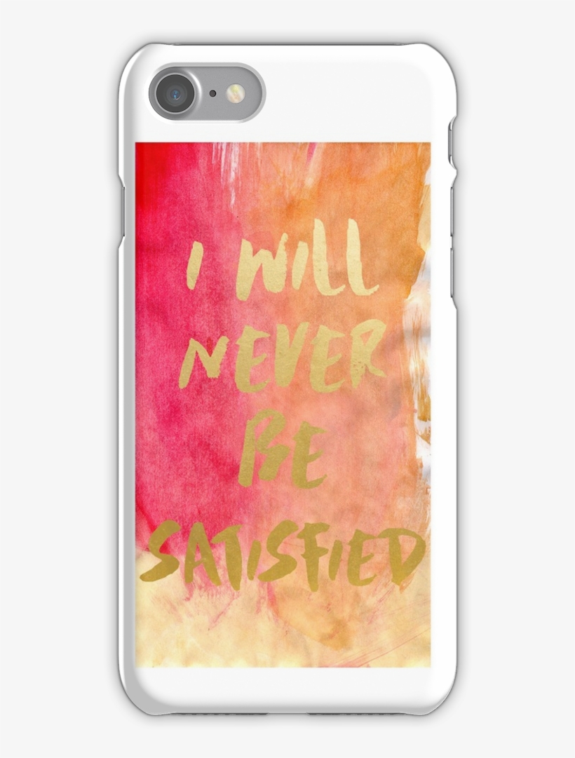I Will Never Be Satisfied Watercolor Iphone 7 Snap - Hamilton Musical Iphone Background, transparent png download