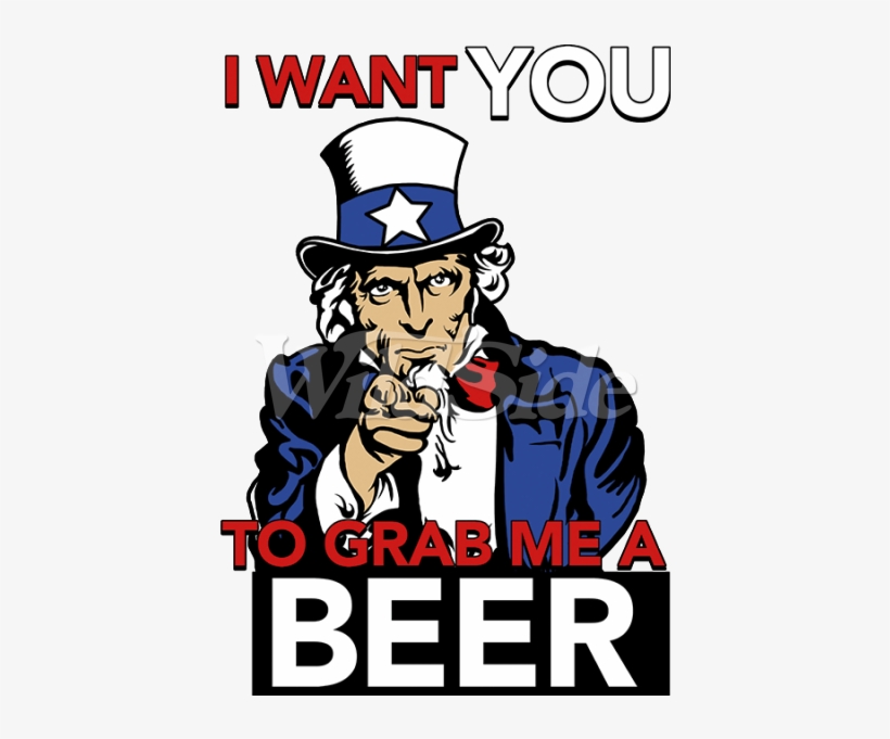 I Want You To Grab Me A Beer Uncle Sam The Wild Side - Want You In Prison, transparent png download