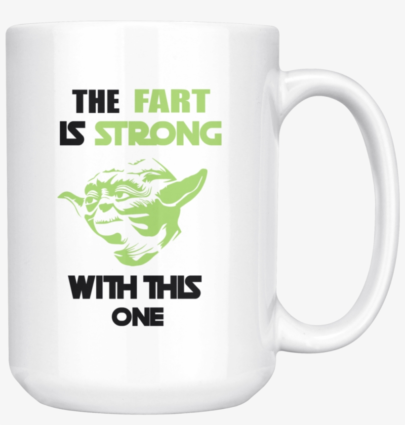 Star Wars Yoda The Fart Is Strong With This One Mug - Coffee, transparent png download