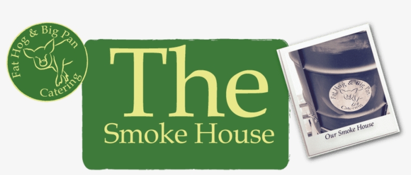 The Smoke House - Fat Hog & Big Pan Catering, transparent png download