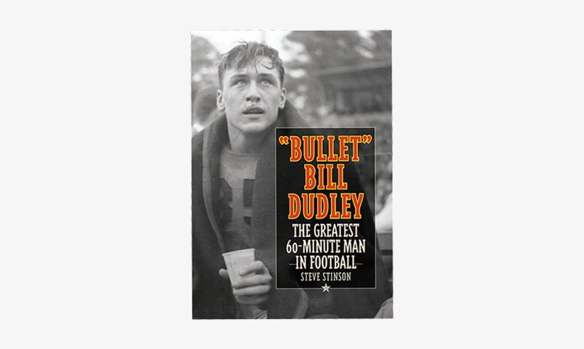 "bullet" Bill Dudley - Bullet Bill Dudley: The Greatest 60-minute Man In Football, transparent png download