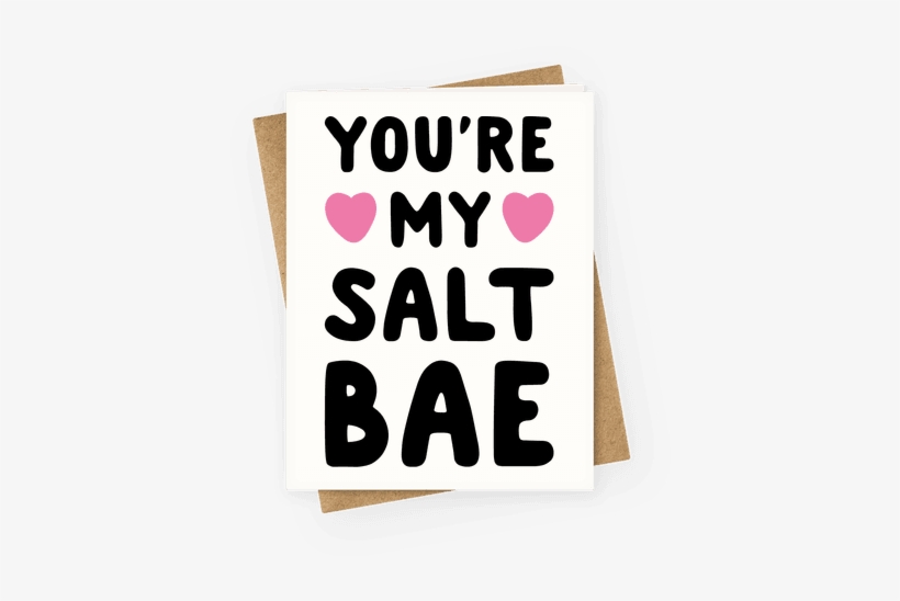 You're My Salt Bae Greeting Card - You Re My Salt Bae, transparent png download