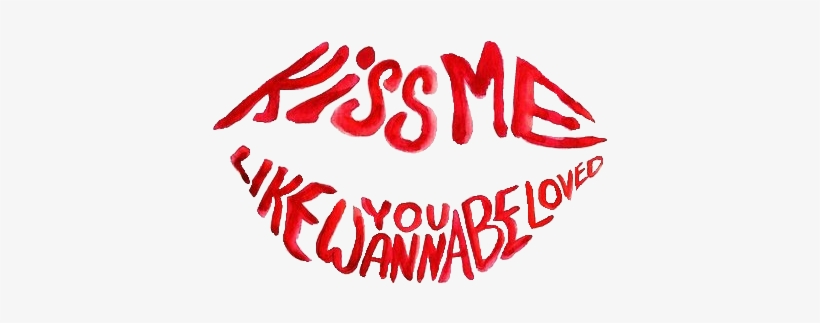 Quote Kiss Lips Transparent - Kiss Me Like You Wanna Be Loved Lips Clipart, transparent png download