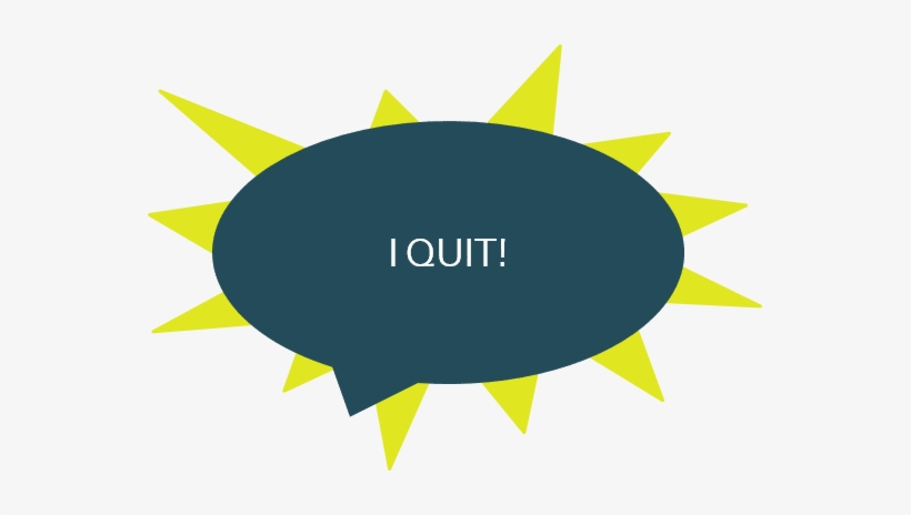“i Quit ” A Sentence That Is Even Harder To Bear For - Graphic Design, transparent png download