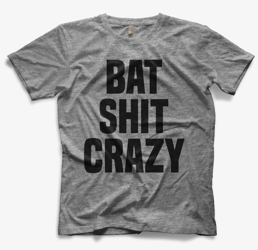 Bat Shit Crazy T-shirt - Big John Studd Shirt, transparent png download