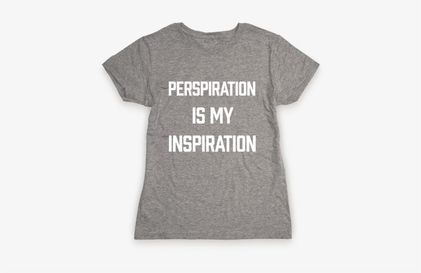 Perspiration Is My Inspiration Womens T-shirt - If It Requires Pants Or A Bra It's Not Happening T-shirt:, transparent png download