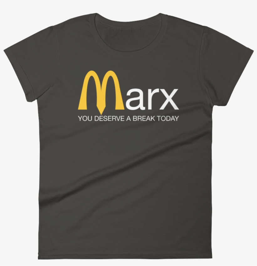 Marx You Deserve A Break Today Ladies T - T-shirt, transparent png download