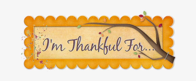 Thankful - I M Thankful For Sign, transparent png download