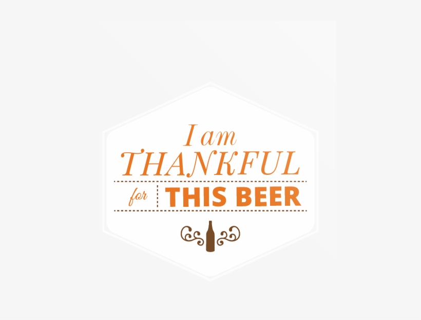 Am Thankful This Beer, transparent png download