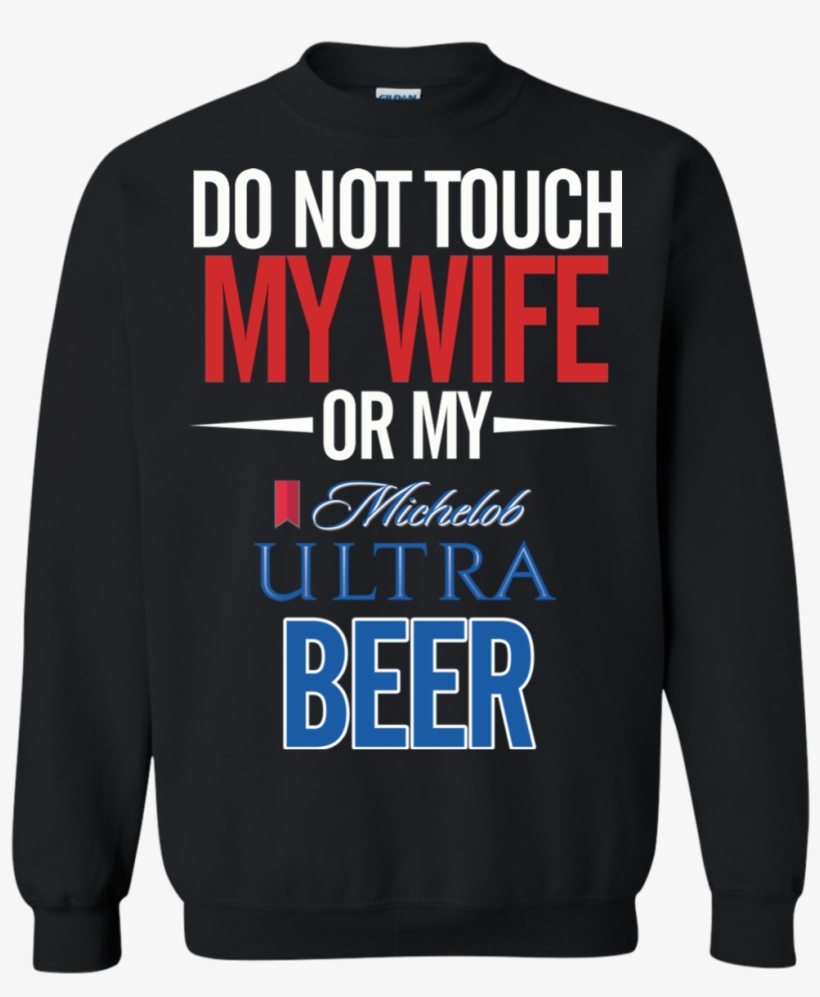 Do Not Touch My Wife Or My Michelob Ultra Light T Shirt - Game Of Thrones Christmas Png, transparent png download