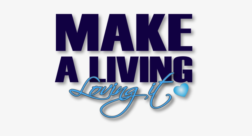 Make A Living Loving It Logo - Calligraphy, transparent png download