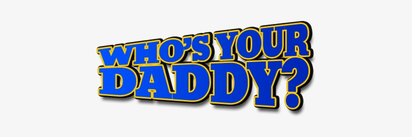 Who's Your Daddy Contest - Who's Your Daddy Png, transparent png download