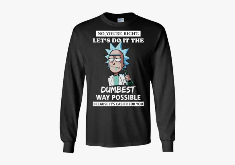 Rick And Morty You're Right Let's Do It The Dumbest Aries T Shirt