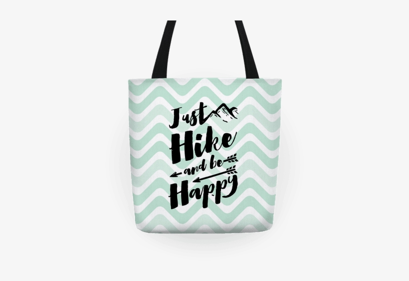 Just Hike And Be Happy Tote - Camping Shirts Just Hike And Be Happy T-shirts Hoodies, transparent png download