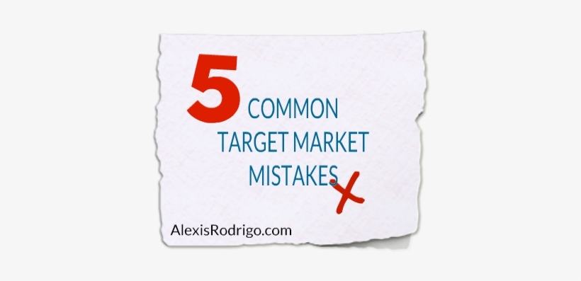 5 Target Market Mistakes - Alexis (lexi) Rodrigo, transparent png download