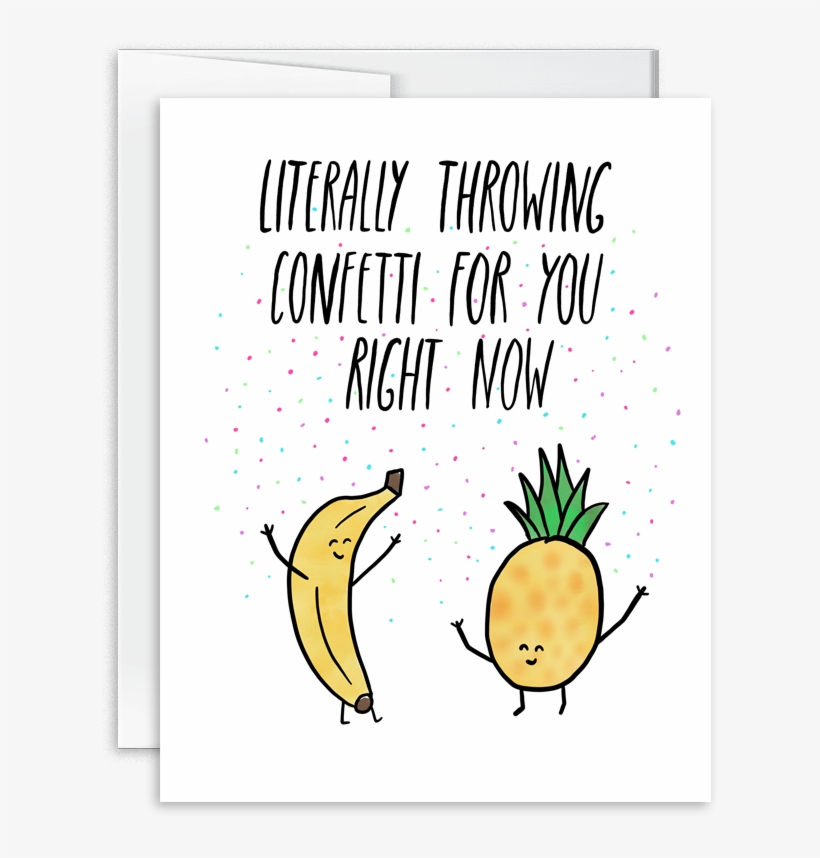 Literally Throwing Confetti For You Pineapple Banana - Birthday, transparent png download