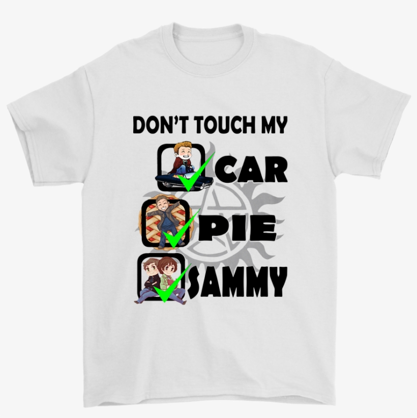 Dean Winchester Don't Touch My Car Pie Sammy Shirts - Dean Dont Touch My Car, transparent png download
