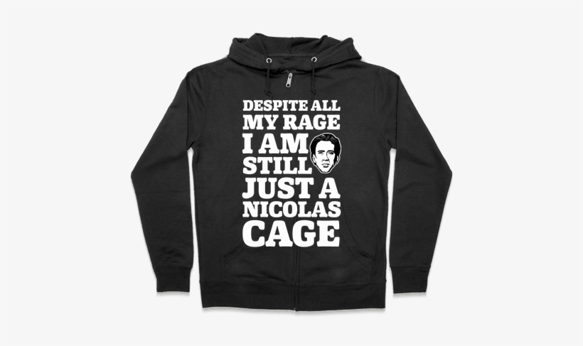 Despite All My Rage I Am Still Just A Nicolas Cage - Halloween Gives Me The Real Big Frighten Hoodie: Funny, transparent png download